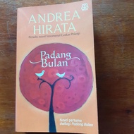 Padang Bulan dan Cinta di Dalam Gelas. Andrea Hirata. Bentang