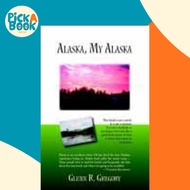 [100% Original Books] - Alaska, My Alaska by Glenn R. Gregory (paperback)