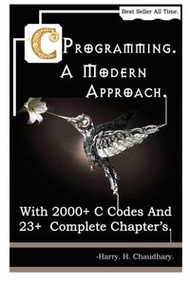 C Programming A Modern Approach: With 2000+ C Codes And 23+ Complete Chapter's
