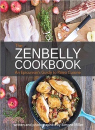 The Zenbelly Cookbook ─ An Epicurean's Guide to Paleo Cuisine