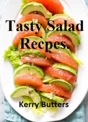 Tasty Salad Recipes. Kerry Butters