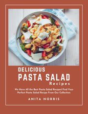 Delicious Pasta Salad Recipes Anita Norris