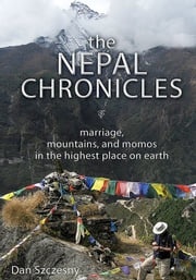 The Nepal Chronicles Dan Szczesny
