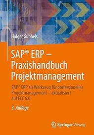 Sap(r) Erp - Praxishandbuch Projektmanagement: Sap(r) Erp ALS Werkzeug Für Professionelles Projektma