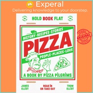Pizza - History, Recipes, Stories, People, Places, Love by Thom Elliot (US edition, Hardcover)