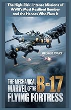 The Mechanical Marvel of the B-17 Flying Fortress: The High-Risk, Intense Missions of WWII’s Most Re