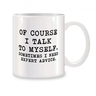Of Course I Talk To Myself, Sometimes I Need Expert Advice Mugs For Birthday Gifts Novelty Coffee Ce