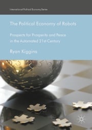 The Political Economy of Robots Ryan Kiggins
