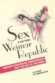 Sex and the Weimar Republic Laurie Marhoefer