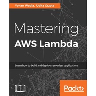 Yohan Wadia, Udita Gupta - Mastering AWS Lambda