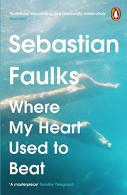 Where My Heart Used to Beat Sebastian Faulks