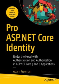 Pro ASP.NET Core Identity: Under the Hood with Authentication and Authorization in ASP.NET Core 5 an