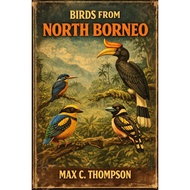 Birds from North Borneo by Max C. Thompson | E-Books (PDF/EPUB)