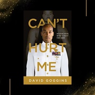 Can’t Hurt Me: Master Your Mind and Defy the Odds by David Goggins