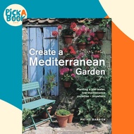 Create a Mediterranean Garden - Planting a low-water, low-maintenance paradise  by Pattie Barron (UK