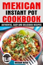 Mexican Instant Pot Cookbook Megan Ross