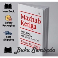 THIRD MAZHAB: HUMANISTIC PSYCHOLOGY ABRAHAM MASLOW - FRANK GOBLE