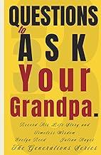 33 Questions to Ask Your Grandpa: Record His Life Story and Timeless Wisdom (The Generations Series)