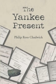 The Yankee Present Philip Ross Chadwick