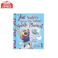 You Wouldn't Want to Live Without Mobile Phones! Paperback