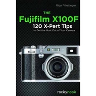 The Fujifilm X100F : 120 X-Pert Tips to Get the Most Out of Your Camera by Rico Pfirstinger (US edition, paperback)