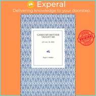 Games My Mother Taught Me : and Some She Didn't by Roger L. Hadlich (paperback)