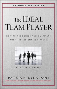 The Ideal Team Player: How to Recognize and Cultivate The Three Essential Virtues (J-B Lencioni Seri