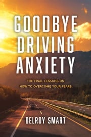 Goodbye Driving Anxiety Delroy Smart