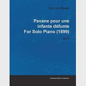 Pavane Pour Une Infante D Funte by Maurice Ravel for Solo Piano (1899) M.19