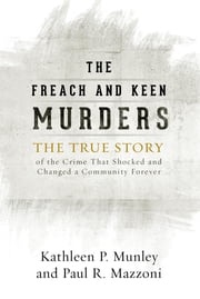 The Freach and Keen Murders Kathleen P. Munley