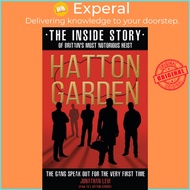 Hatton Garden: The Inside Story - From the Factual Producer on ITV drama Hatton by Jonathan Levi (UK