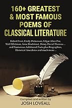 160+ Greatest and Most Famous Poems of Classical Literature: Robert Frost, Emily Dickenson, Edgar Al