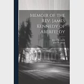 Memoir of the Rev. James Kennedy of Aberfeldy