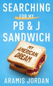 Searching for my PB and J Sandwich Aramis Jordan