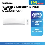 PANASONIC AIRCOND 1.5HP,R32,NON-INV, PAN-CS-PN12WKH