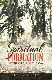 Spiritual Formation Eldon E. Fry