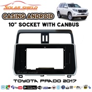 Toyota Prado 2017 10'' Android Player Casing (Socket With Canbus)