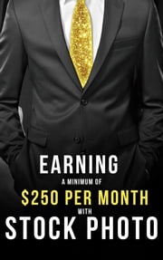 Earning a Minimum of $250 per Month with Stock Photo deswor