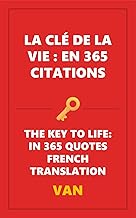 La clé de la vie: en 365 citations
