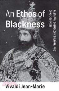 8891.An Ethos of Blackness: Rastafari Cosmology, Culture, and Consciousness