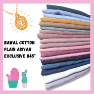 [NEW] BAWAL COTTON PLAIN AISYAH EXCLUSIVE / TUDUNG BAWAL BIDANG 45