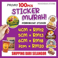 STICKER PRODUK MURAH I CUSTOM STICKER I MIRRORCOAT STICKER I 4CM/5CM/6CM/7CM 100PCS TO 300PCS