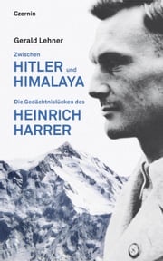 Zwischen Hitler und Himalaya Gerald Lehner