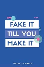 Fake It Till You Make It | Week Planner with TODO, Notes and Funny Cover: Time Management Notebook w