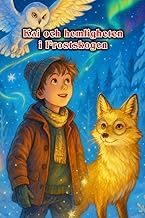 Kai och hemligheten i Frostskogen - äventyrsbok - Ett spännande, vinterligt äventyr för unga och gam