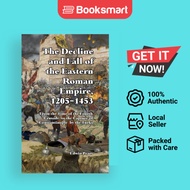 The Decline and Fall of the Eastern Roman Empire: From the Time of the Fourth Crusad - 9781915645593