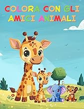 Colora con gli Amici Animali: Scopri, Dipingi e Impara i Nomi degli Animali/ Libro da colorare per bambini (Italian Edition)