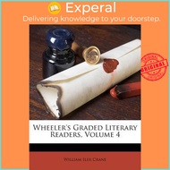 Wheeler's Graded Literary Readers, Volume 4 by William Iler Crane (US edition, paperback)