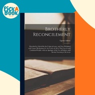 [100% Original Books] - Brotherly Reconcilement : Preached in Oxford for the Union of Som by Egeon A