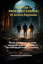 VERITAS — PROYECTO EIRENE: El Archivo Suprimido: Metraje prohibido de una misión vaticana que probó 